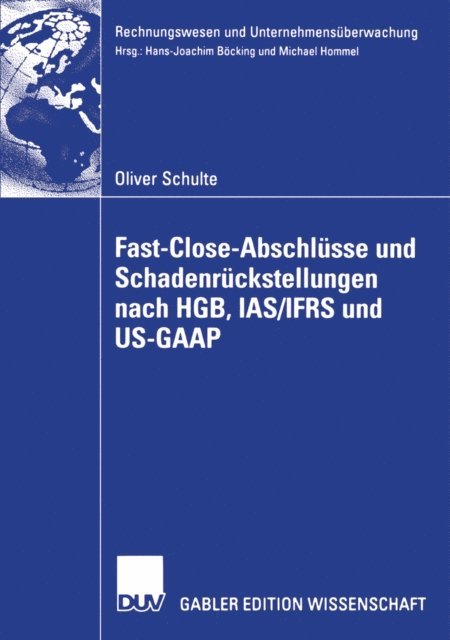 Oliver Schulte - Fast Close-Abschlüsse und Schadenrückstellungen nach HGB, IAS/IFRS und US-GAAP, E-bok