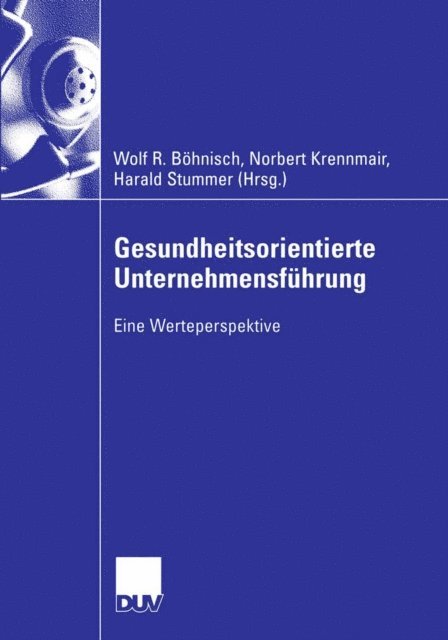 Harald Stummer, Norbert Krennmair, Wolf R. Bohnisch - Gesundheitsorientierte Unternehmensführung, E-bok
