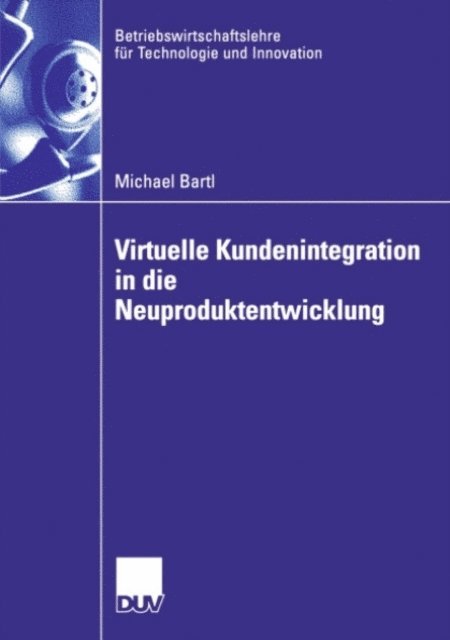 Michael Bartl - Virtuelle Kundenintegration in die Neuproduktentwicklung, E-bok