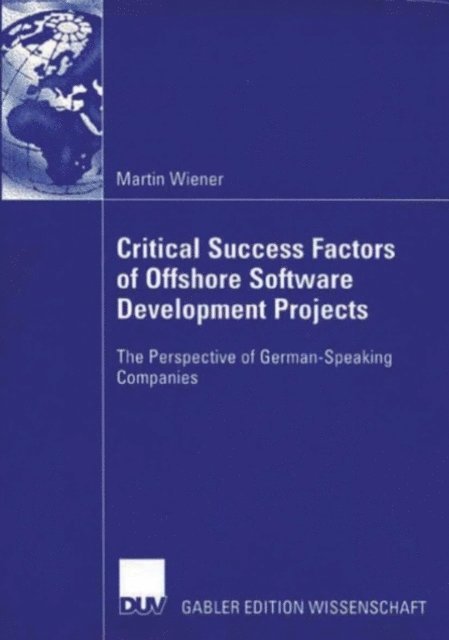 Martin Wiener - Critical Success Factors of Offshore Software Development Projects, E-bok