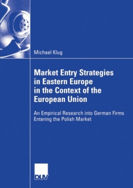 Michael Klug - Market Entry Strategies in Eastern Europe in the Context of the European Union, E-bok