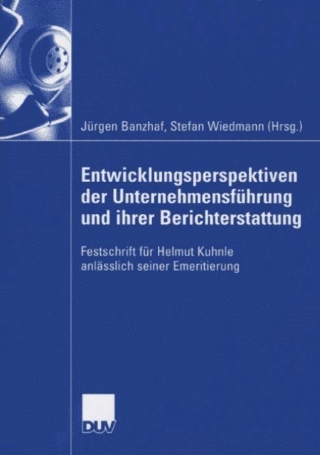 Stefan Wiedmann, Jurgen Banzhaf - Entwicklungsperspektiven der Unternehmensführung und ihrer Berichterstattung, E-bok
