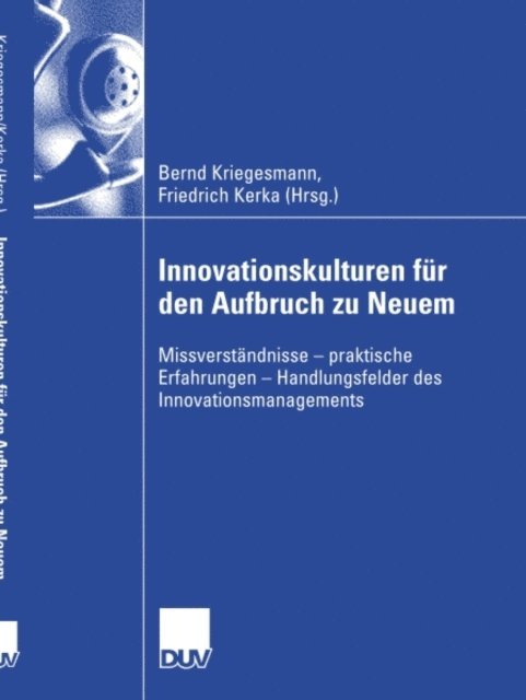 Friedrich Kerka, Bernd Kriegesmann - Innovationskulturen für den Aufbruch zu Neuem, E-bok