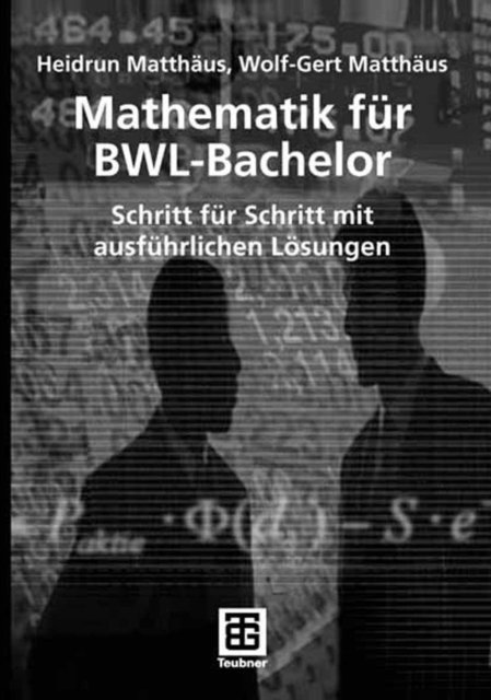 Wolf-Gert Matthaus, Heidrun Matthaus - Mathematik für BWL-Bachelor, E-bok