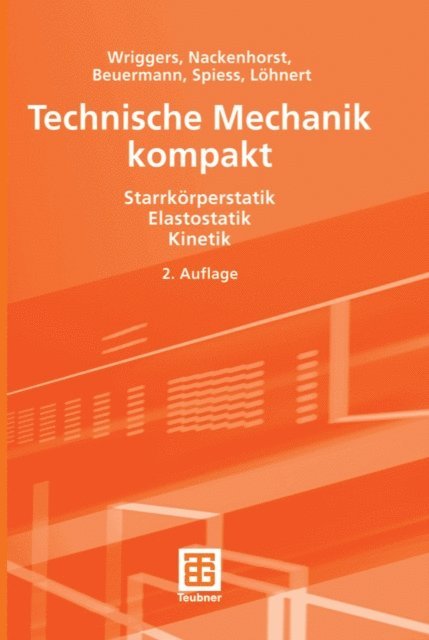 Stefan Lohnert, Holger Spiess, Sascha Beuermann, Udo Nackenhorst, Peter Wriggers - Technische Mechanik kompakt, E-bok