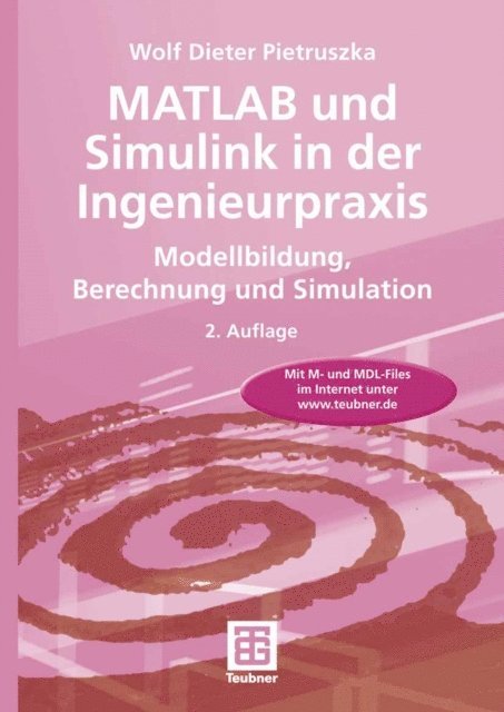 Wolf Dieter Pietruszka - MATLAB und Simulink in der Ingenieurpraxis, E-bok