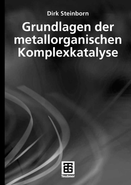 Dirk Steinborn - Grundlagen der metallorganischen Komplexkatalyse, E-bok