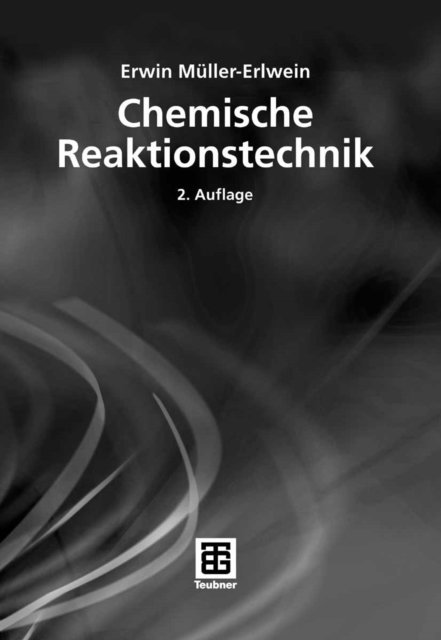 Erwin Muller-Erlwein - Chemische Reaktionstechnik, E-bok
