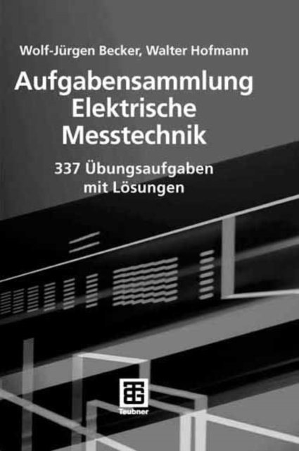 Walter Hofmann, Wolf-Jurgen Becker - Aufgabensammlung Elektrische Messtechnik, E-bok