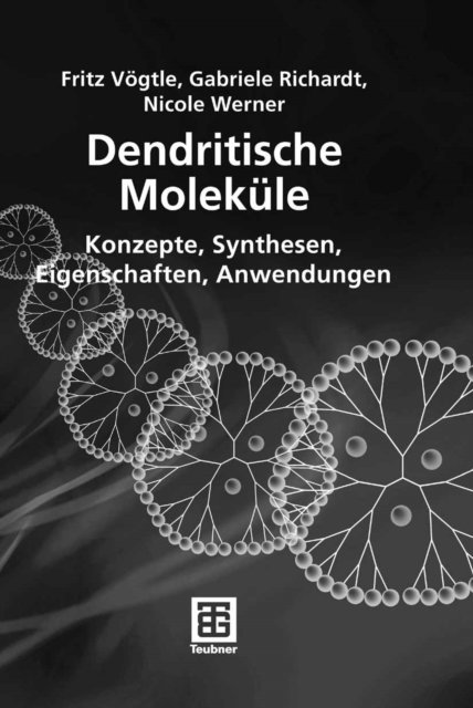 Nicole Werner, Gabriele Richardt, Fritz Vogtle - Dendritische Moleküle, E-bok