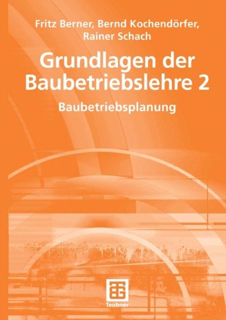 Rainer Schach, Bernd Kochendorfer, Fritz Berner - Grundlagen der Baubetriebslehre 2, E-bok