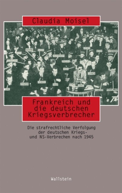 Claudia Moisel - Frankreich und die deutschen Kriegsverbrecher, E-bok