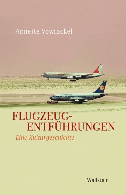 Annette Vowinckel - Flugzeugentführungen, E-bok
