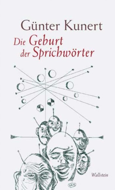 Gunter Kunert - Die Geburt der Sprichwörter, E-bok