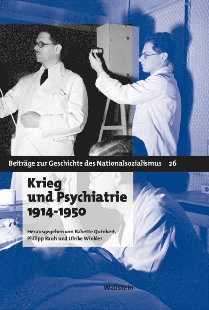 Ulrike Winkler, Philipp Rauh, Babette Quinkert - Krieg und Psychiatrie 1914 - 1950, E-bok