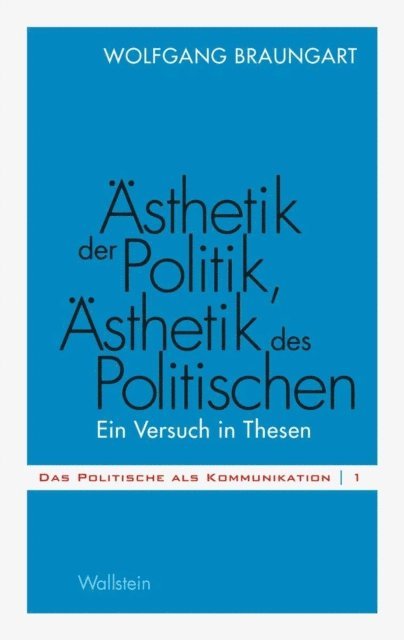 Wolfgang Braungart - Ästhetik der Politik, Ästhetik des Politischen, E-bok