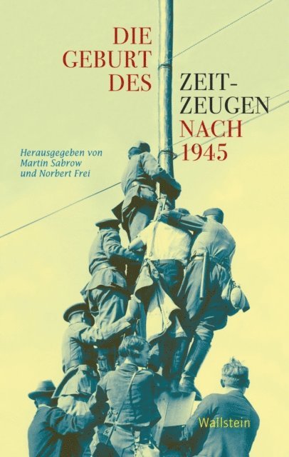Norbert Frei, Martin Sabrow - Die Geburt des Zeitzeugen nach 1945, E-bok