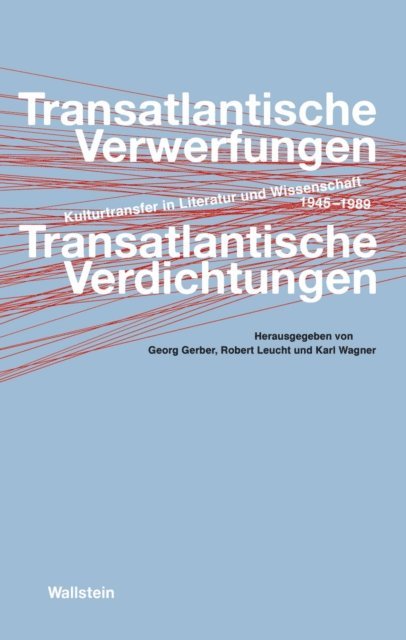 Karl Wagner, Robert Leucht, Georg Gerber - Transatlantische Verwerfungen - Transatlantische Verdichtungen, E-bok
