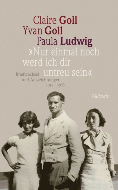 Paula Ludwig, Yvan Goll, Claire Goll, Barbara Glauert-Hesse - "Nur einmal noch werd ich dir untreu sein", E-bok