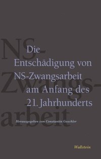 Die Entschÿdigung von NS-Zwangsarbeit am Anfang des 21. Jahrhunderts