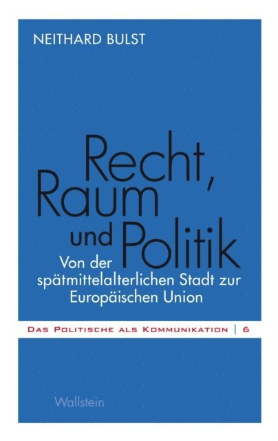 Neithard Bulst - Recht, Raum und Politik, E-bok