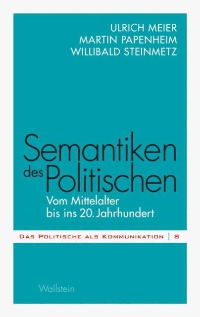 Willibald Steinmetz, Martin Papenheim, Ulrich Meier - Semantiken des Politischen, E-bok