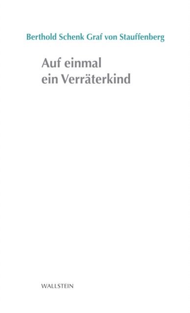 Berthold Schenk von Stauffenberg - Auf einmal ein Verräterkind, E-bok