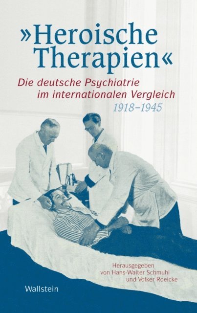 Volker Roelcke, Hans-Walter Schmuhl - "Heroische Therapien", E-bok
