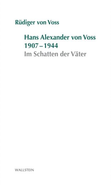 Rudiger von Voss - Hans-Alexander von Voss 1907-1944, E-bok