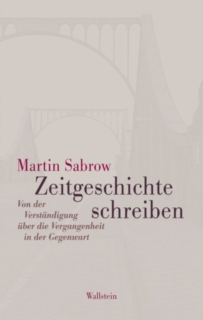 Martin Sabrow - Zeitgeschichte schreiben, E-bok