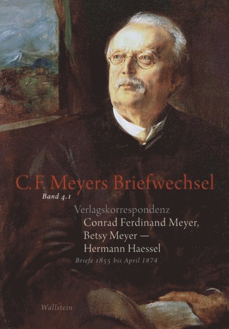 Hermann Haessel, Betsy Meyer, Conrad Ferdinand Meyer - Verlagskorrespondenz: Conrad Ferdinand Meyer, Betsy Meyer - Hermann Haessel mit zugehörigen Briefwechseln und Verlagsdokumenten, E-bok