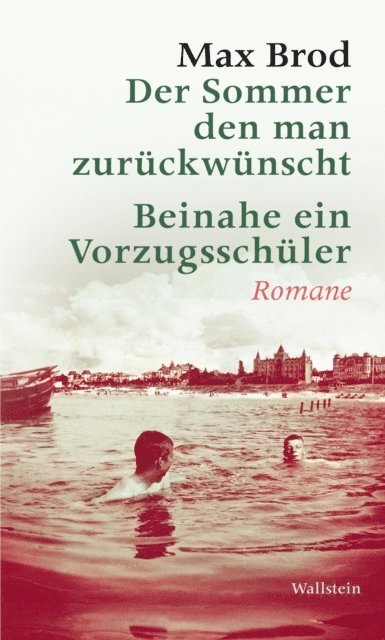 Max Brod - Der Sommer den man zurückwünscht / Beinahe ein Vorzugsschüler, E-bok