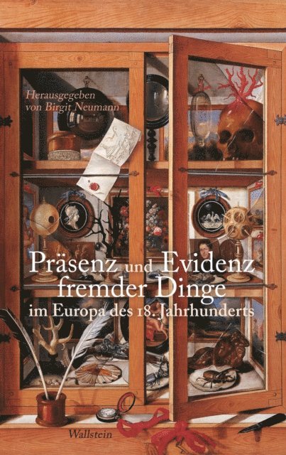 Birgit Neumann - Präsenz und Evidenz fremder Dinge im Europa des 18. Jahrhunderts, E-bok