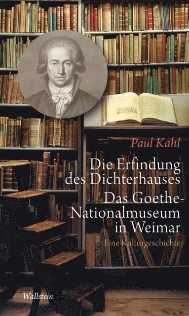 Paul Kahl - Die Erfindung des Dichterhauses. Das Goethe-Nationalmuseum in Weimar, E-bok