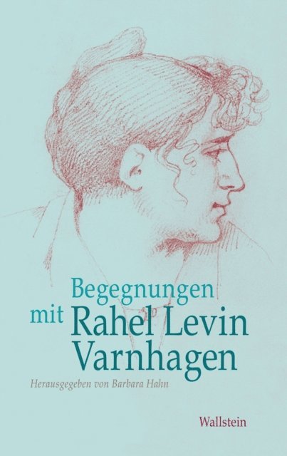 Barbara Hahn - Begegnungen mit Rahel Levin Varnhagen, E-bok