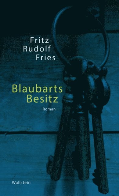 Fritz Rudolf Fries - Blaubarts Besitz, E-bok