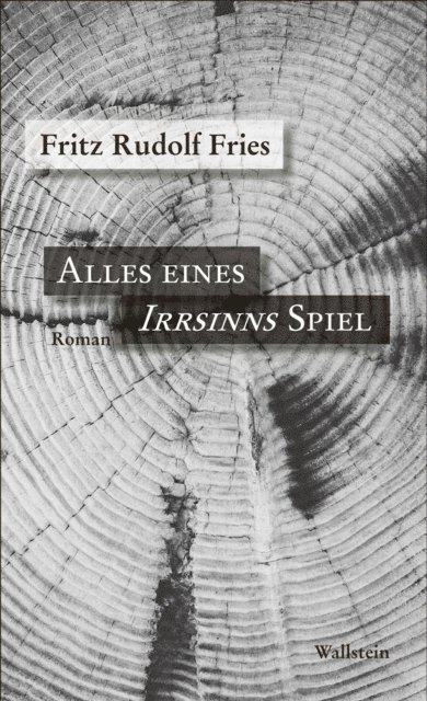 Fritz Rudolf Fries - Alles eines Irrsinns Spiel, E-bok
