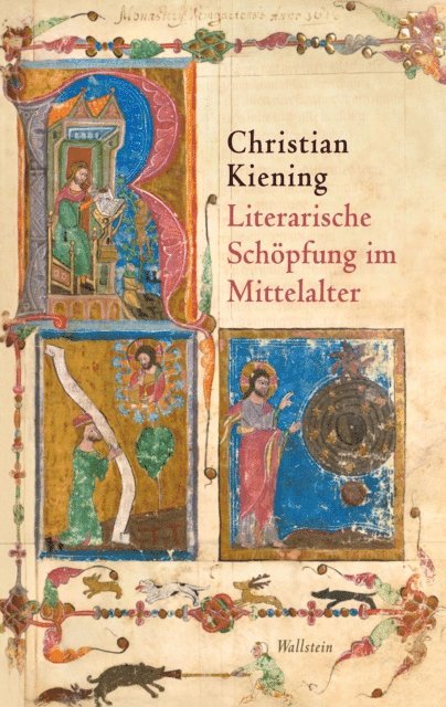 Christian Kiening - Literarische Schöpfung im Mittelalter, E-bok