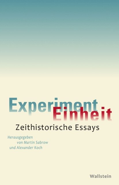 Alexander Koch, Martin Sabrow - Experiment Einheit, E-bok