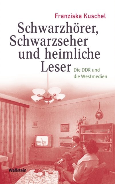Franziska Kuschel - Schwarzhörer, Schwarzseher und heimliche Leser, E-bok