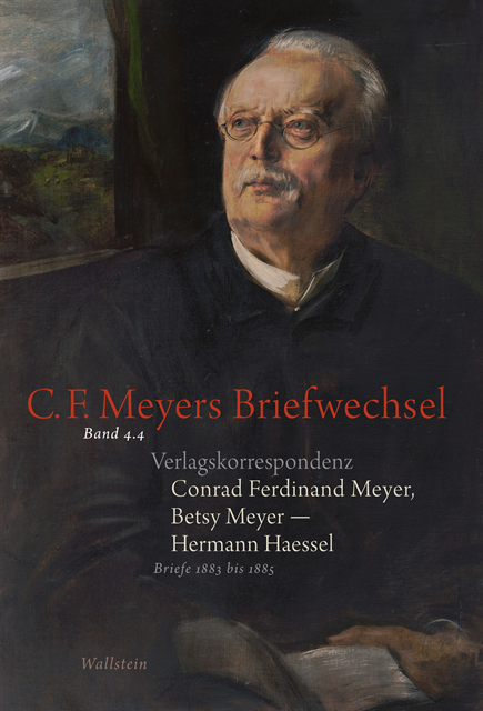 Conrad Ferdinand Meyer, Betsy Meyer, Hermann Haessel, Matthias Osthof, Rosmarie Zeller, Elisabeth Rickenbacher, Wolfgang Lukas, Stephan Landshuter - Verlagskorrespondenz: Conrad Ferdinand Meyer, Betsy Meyer – Hermann Haessel mit zugehörigen Briefwechseln und Verlagsdokumenten, E-bok