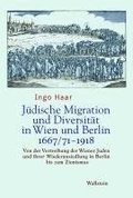 Jdische Migration und Diversitt in Wien und Berlin 1667/71-1918