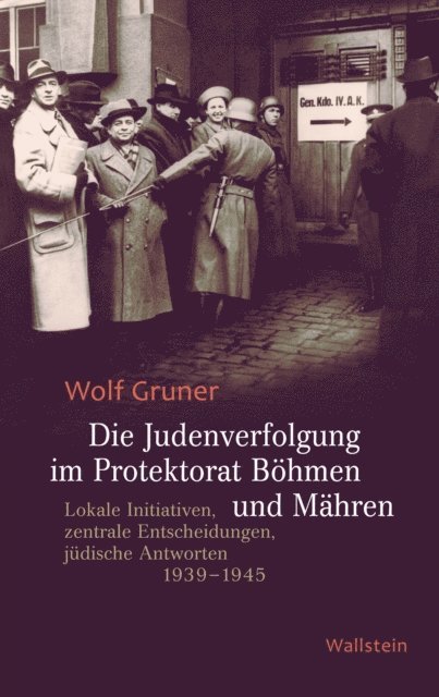Wolf Gruner - Die Judenverfolgung im Protektorat Böhmen und Mähren, E-bok