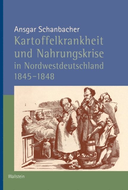 Ansgar Schanbacher - Kartoffelkrankheit und Nahrungskrise in Nordwestdeutschland 1845-1848, E-bok