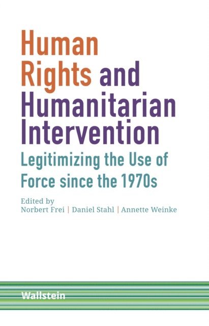 Annette Weinke, Daniel Stahl, Norbert Frei - Human Rights and Humanitarian Intervention, E-bok