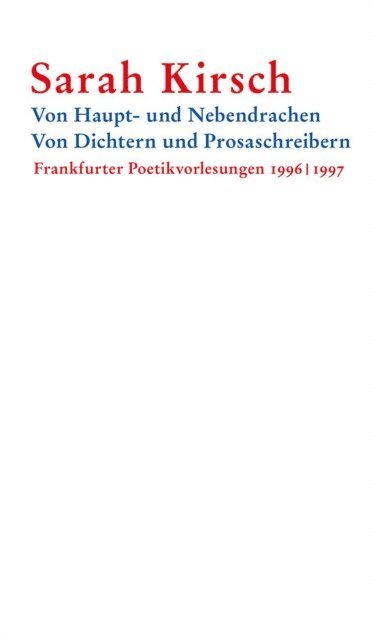 Sarah Kirsch, Moritz Kirsch - Von Haupt- und Nebendrachen – Von Dichtern und Prosaschreibern, E-bok