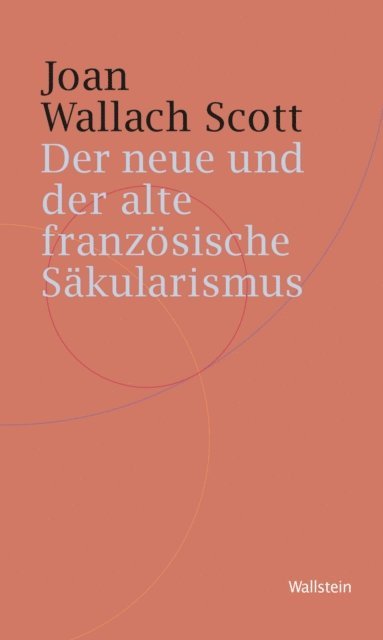 Joan Wallach Scott - Der neue und der alte französische Säkularismus, E-bok