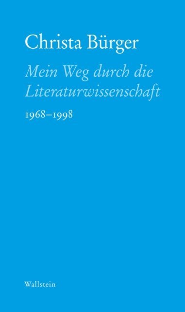 Christa Burger - Mein Weg durch die Literaturwissenschaft, E-bok