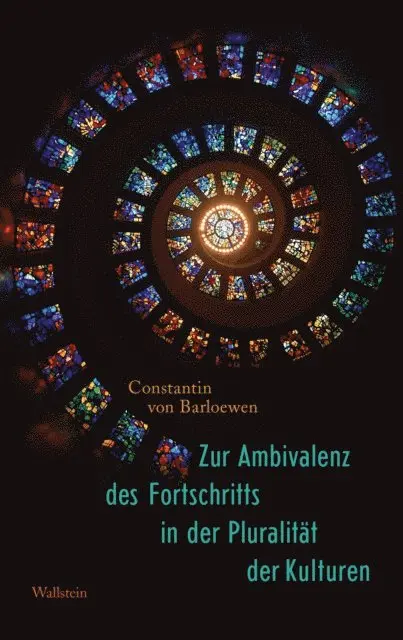 Constantin von Barloewen - Zur Ambivalenz des Fortschritts in der Pluralität der Kulturen, E-bok. Tillgänglighet: Lägg i varukorg