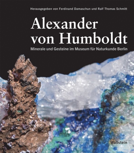 Alexander von Humboldt, Ralf Thomas Schmitt, Ferdinand Damaschun - Minerale und Gesteine im Museum für Naturkunde Berlin, E-bok